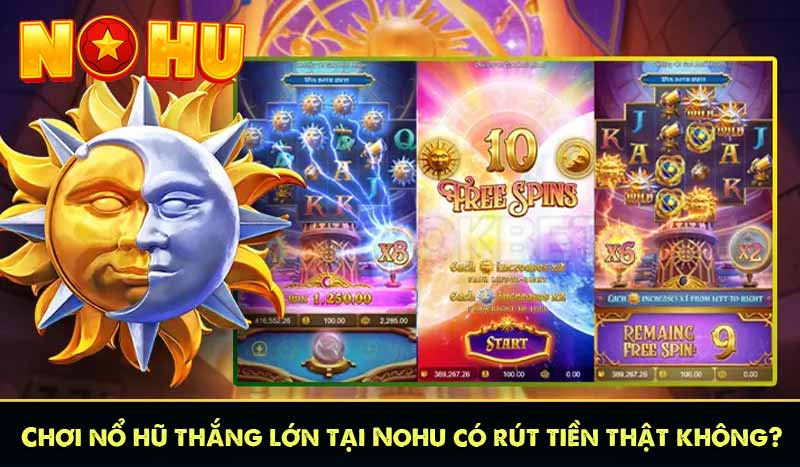 Chơi nổ hũ thắng lớn tại Nohu có rút tiền thật không?