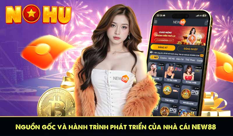 Nguồn gốc và hành trình phát triển của nhà cái NEW88