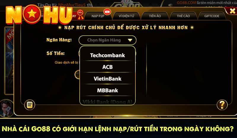 Nhà cái Go88 có giới hạn lệnh nạp/rút tiền trong ngày không?