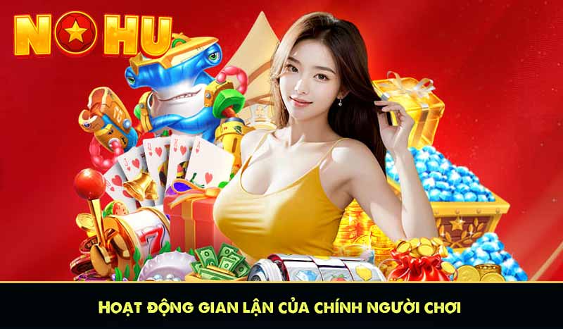Hoạt động gian lận của chính người chơi