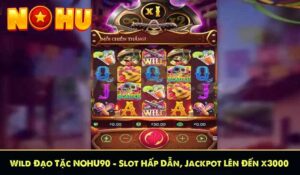 Wild Đạo Tặc NOHU90 – Slot Hấp Dẫn, Jackpot Lên Đến x3000