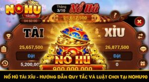 Nổ Hũ Tài Xỉu – Hướng Dẫn Quy Tắc Và Luật Chơi Tại NOHU90