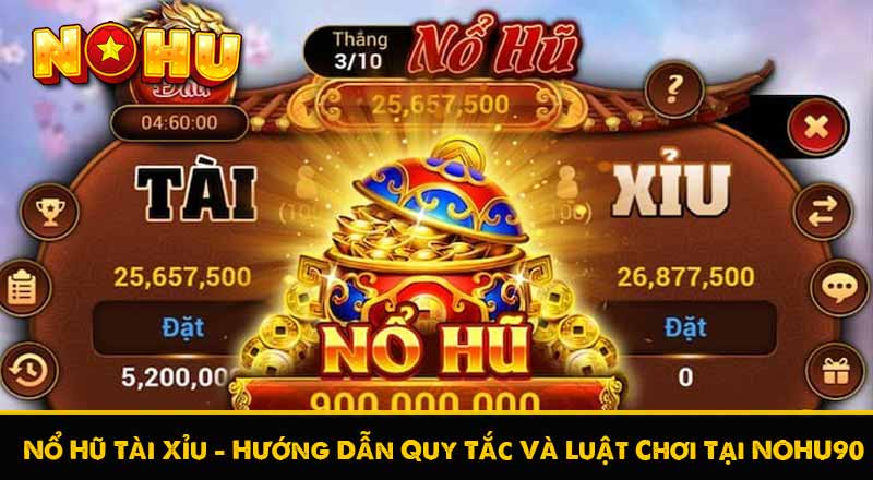 Nổ Hũ Tài Xỉu – Hướng Dẫn Quy Tắc Và Luật Chơi Tại NOHU90 1 Nổ Hũ Tài Xỉu – Hướng Dẫn Quy Tắc Và Luật Chơi Tại NOHU90
