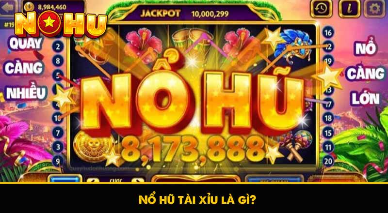 Nổ Hũ Tài Xỉu – Hướng Dẫn Quy Tắc Và Luật Chơi Tại NOHU90 5 Nổ hũ tài xỉu là gì?